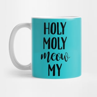 Holy Moly Meow My Mug